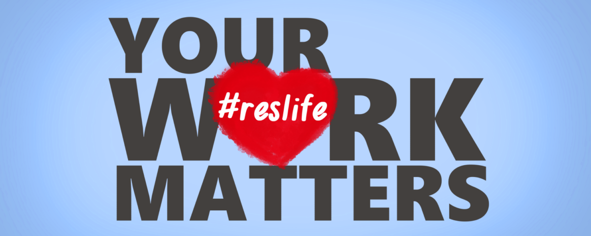Your Work Matter, ResLife